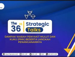 The 36th IPB Strategic Talks; Dampak Wabah PMK dan Langkah Penanganannya